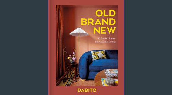 ??pdf^^ ⚡ Old Brand New: Colorful Homes for Maximal Living [An Interior Design Book]     Hardco