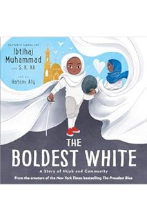PDF Download The Boldest White: A Story of Hijab and Community (The Proudest Blue, 3) by Ibtihaj Muh