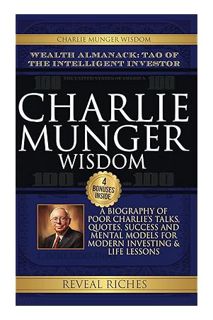 (DOWNLOAD (EBOOK) Charlie Munger Wisdom: Wealth Almanack: Tao of the Intelligent Investor, A Biograp