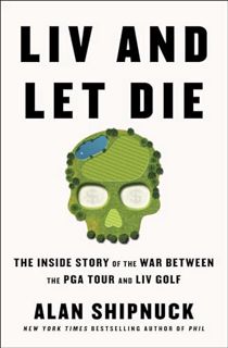 PDF [Download] LIV and Let Die: The Inside Story of the War Between the PGA Tour and LIV Golf