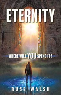 Read [PDF EBOOK EPUB KINDLE] Eternity: Where will you spend it? by  Russ Walsh 🖍️