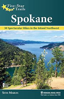 Access EBOOK EPUB KINDLE PDF Five-Star Trails: Spokane: 30 Spectacular Hikes in the Inland Northwest