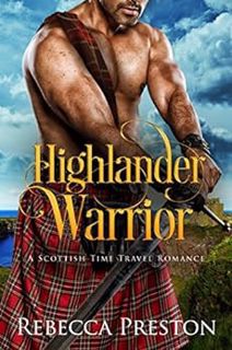 [ACCESS] [EBOOK EPUB KINDLE PDF] Highlander Warrior: A Scottish Time Travel Romance (Highlander In T