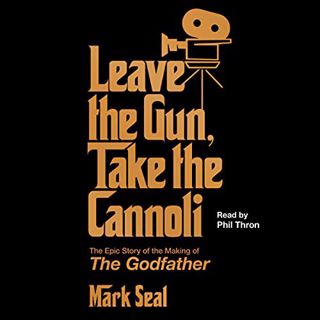 [View] [KINDLE PDF EBOOK EPUB] Leave the Gun, Take the Cannoli: The Epic Story of the Making of The