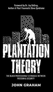 [VIEW] [EPUB KINDLE PDF EBOOK] Plantation Theory: The Black Professional's Struggle Between Freedom