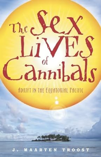 Download PDF The Sex Lives of Cannibals: Adrift in the Equatorial Pacific By  J. Maarten Troost (Au