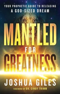 EPUB & PDF Mantled for Greatness: Your Prophetic Guide to Releasing a God-Sized Dream