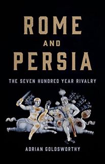 [PDF-EPub] Download Rome and Persia: The Seven Hundred Year Rivalry
