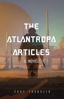 ~Pdf~ (Download) The Atlantropa Articles: A Novel (For Fans of Harry Turtledove and the Divergent S