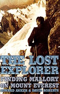 Get [EPUB KINDLE PDF EBOOK] The Lost Explorer: Finding Mallory On Mount Everest by  Conrad Anker &