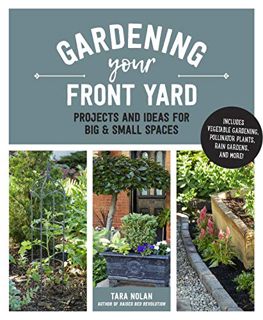 READ EPUB KINDLE PDF EBOOK Gardening Your Front Yard: Projects and Ideas for Big and Small Spaces -