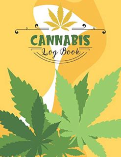 VIEW PDF EBOOK EPUB KINDLE Cannabis Log Book: Marijuana Strain Tracker And Review Book, Cannabis Gro
