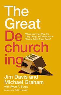 FREE [EPUB & PDF] The Great Dechurching: Who’s Leaving Why Are They Going and What Will It Take to B