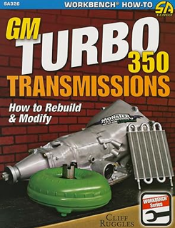 ~Pdf~ (Download) GM Turbo 350 Transmissions: How to Rebuild and Modify BY :  Cliff Ruggles (Author)