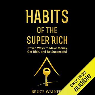 [READ] [EPUB KINDLE PDF EBOOK] Habits of the Super Rich: Find Out How Rich People Think and Act Diff
