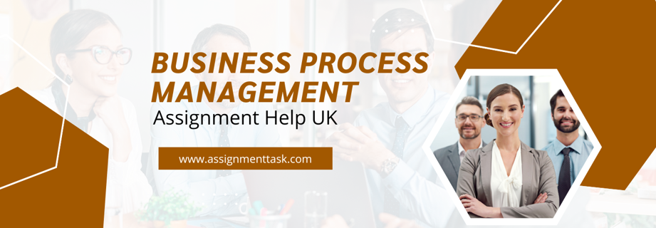 Business Process Management Assignment Help UK for Students