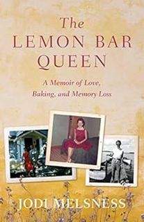 [READ] [EBOOK EPUB KINDLE PDF] The Lemon Bar Queen: A Memoir of Love, Baking, and Memory Loss by Jod