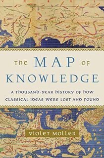 [READ] EPUB KINDLE PDF EBOOK The Map of Knowledge: A Thousand-Year History of How Classical Ideas We