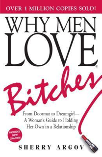 [Access] [PDF EBOOK EPUB KINDLE] Why Men Love Bitches BY Sherry Argov