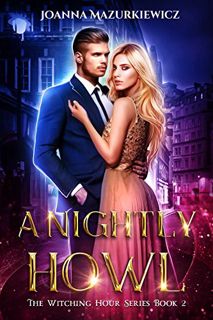 [ACCESS] [KINDLE PDF EBOOK EPUB] A Nightly Howl (The Witching Hour Series Book 2) by  Joanna Mazurki
