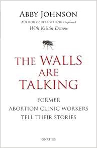 Read EBOOK EPUB KINDLE PDF The Walls Are Talking: Former Abortion Clinic Workers Tell Their Stories