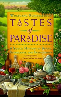 ~Download~ (PDF) Tastes of Paradise: A Social History of Spices, Stimulants, and Intoxicants BY :