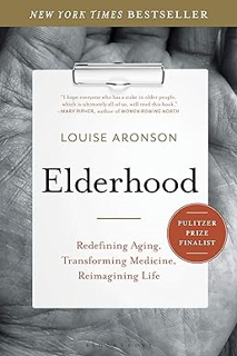 EPUB Download Elderhood: Redefining Aging, Transforming Medicine, Reimagining Life -  Louise Aronso