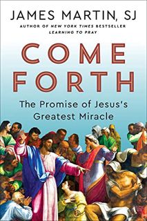 (Read) [Online] Come Forth: The Promise of Jesus's Greatest Miracle