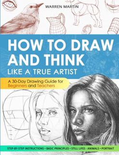 [Read PDF] How to draw and think like a true artist: A 30-day Drawing Guide - From the Fundamentals