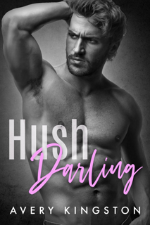 [GET] [PDF EBOOK EPUB KINDLE] Hush Darling BY Avery Kingston