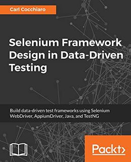 VIEW EPUB KINDLE PDF EBOOK Selenium Framework Design in Data-Driven Testing: Build data-driven test