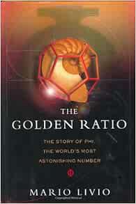 ACCESS [EPUB KINDLE PDF EBOOK] The Golden Ratio: The Story of Phi, the World's Most Astonishing Numb