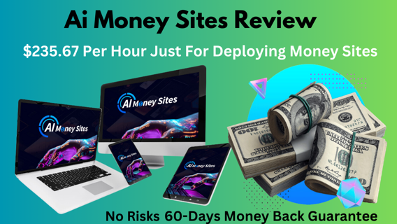 Ai Money Sites Review: Generate $235.67 per Hour for Deploying AI-Generated Money Sites!