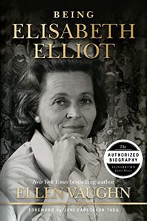 [DOWNLOAD] Free Being Elisabeth Elliot: The Authorized Biography: Elisabeth’s Later Years