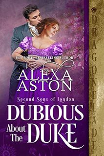 VIEW PDF EBOOK EPUB KINDLE Dubious about the Duke (Second Sons of London Book 5) by  Alexa Aston ✉️