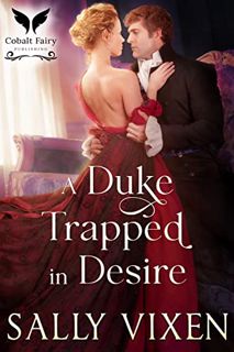 [View] [PDF EBOOK EPUB KINDLE] A Duke Trapped in Desire: A Historical Regency Romance Novel by  Sall
