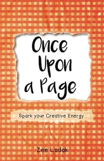 ~Read~ (PDF) Once Upon a Page: A Journal that Sparks your Creative Energy. BY :  Zee Ladak (Author,