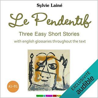 [Access] EBOOK EPUB KINDLE PDF Le Pendentif. Three Easy Short Stories by  Sylvie Lainé,Sylvie Lainé,