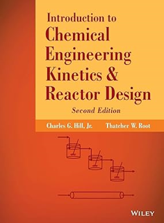 ~Read~ (PDF) Introduction to Chemical Engineering Kinetics and Reactor Design BY :  Charles G. Hill