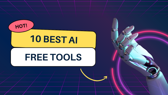 HOT! 10 BEST AI FREE TOOLS