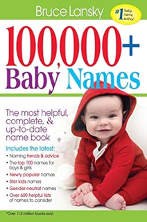 ~Read~ (PDF) 100,000 + BABY NAMES:The Most Complete Baby Name Book BY :  Bruce Lansky (Author)