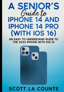 View KINDLE PDF EBOOK EPUB A Seniors Guide to iPhone 14 and iPhone 14 Pro (with iOS 16): An Easy to