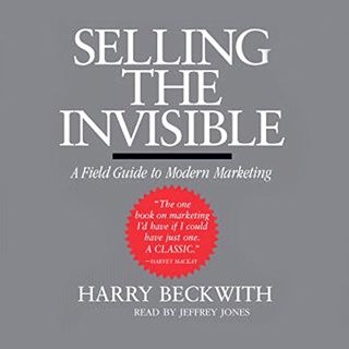 Access EBOOK EPUB KINDLE PDF Selling the Invisible: A Field Guide to Modern Marketing by  Harry Beck