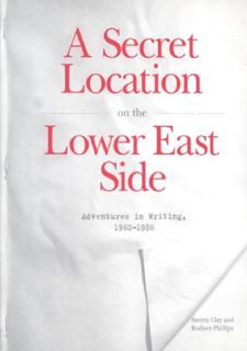 (PDF) Free READ A Secret Location On The Lower East Side: Adventures in Writing 1960-1980