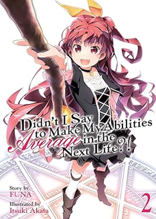 READ [PDF] Didn't I Say To Make My Abilities Average In The Next Life?! Light Novel Vol. 2 By  FUNA