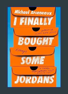 EBOOK [PDF] I Finally Bought Some Jordans: Essays     Paperback – March 12, 2024
