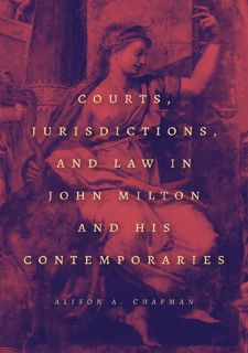 Read Book [PDF] Courts,  Jurisdictions,  and Law in John Milton and His Contemporaries