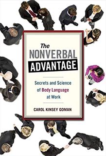 ACCESS EPUB KINDLE PDF EBOOK The Nonverbal Advantage: Secrets and Science of Body Language at Work (