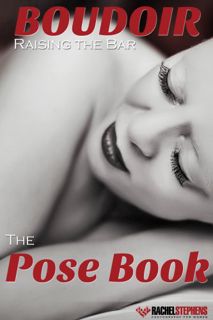 [Get] KINDLE PDF EBOOK EPUB Boudoir: Raising the Bar The Pose eBook by  Rachel Stephens 📫