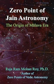 ~Read~ (PDF) Zero Point of Jain Astronomy: The Origin of Malava Era BY :  Raja Ram Mohan Roy (Autho